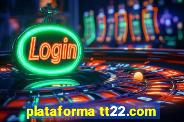 plataforma tt22.com